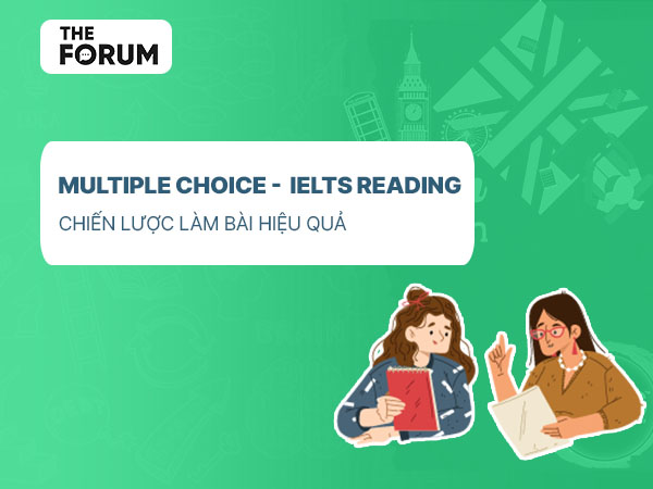 dạng bài Multiple Choice IELTS Reading