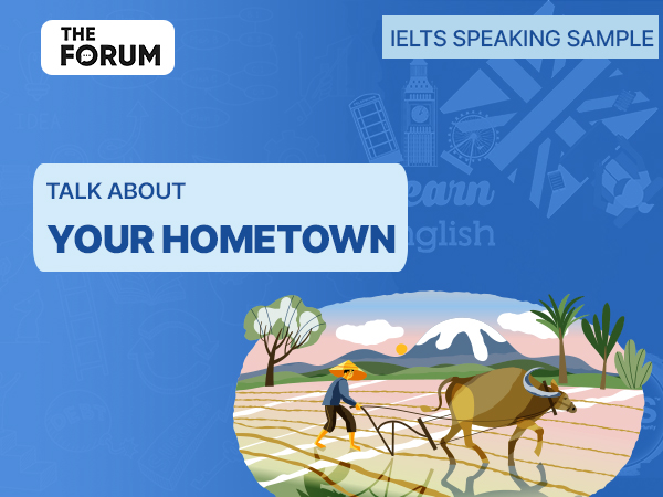 Câu trả lời mẫu Talk About Your Hometown - IELTS Speaking Part 1